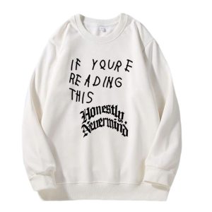 If You re Reading This It's Too Late Sweatshirt